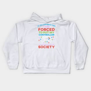 If You Can Read This I Was Forced To Put My Controller Down And Re-Enter Society Kids Hoodie